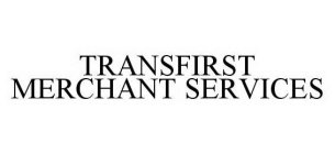 TRANSFIRST MERCHANT SERVICES
