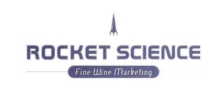 ROCKET SCIENCE FINE WINE MARKETING