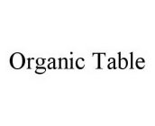 ORGANIC TABLE