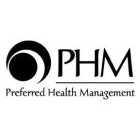 PHM PREFERRED HEALTH MANAGEMENT