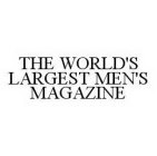 THE WORLD'S LARGEST MEN'S MAGAZINE