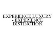 EXPERIENCE LUXURY - EXPERIENCE DISTINCTION
