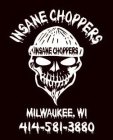 INSANE CHOPPERS INSANE CHOPPERS MILWAUKEE, WI 414-581-3880
