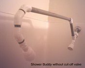 SHOWER BUDDY WITHOUT CUT-OFF VALVE