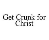 GET CRUNK FOR CHRIST