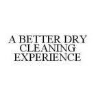 A BETTER DRY CLEANING EXPERIENCE