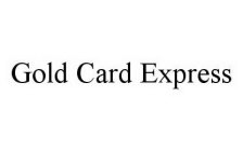GOLD CARD EXPRESS