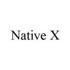 NATIVE X
