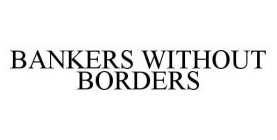 BANKERS WITHOUT BORDERS
