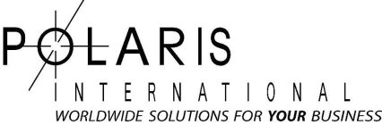 POLARIS INTERNATIONAL WORLDWIDE SOLUTIONS FOR YOUR BUSINESS