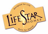 LIFESTAR HOMES DESIGNED FOR LIFE BUILT FOR HEALTH