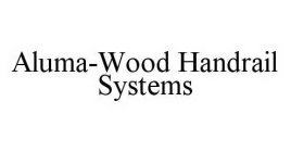 ALUMA-WOOD HANDRAIL SYSTEMS