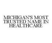 MICHIGAN'S MOST TRUSTED NAME IN HEALTHCARE