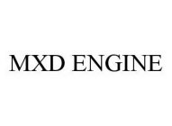 MXD ENGINE