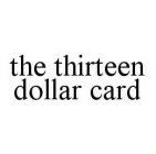 THE THIRTEEN DOLLAR CARD