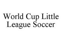 WORLD CUP LITTLE LEAGUE SOCCER