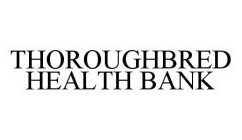 THOROUGHBRED HEALTH BANK