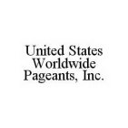 UNITED STATES WORLDWIDE PAGEANTS, INC.