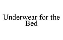 UNDERWEAR FOR THE BED