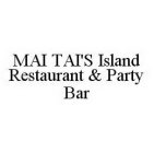 MAI TAI'S ISLAND RESTAURANT & PARTY BAR