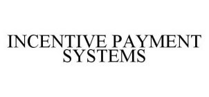 INCENTIVE PAYMENT SYSTEMS