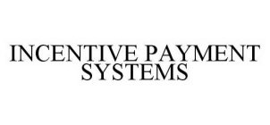 INCENTIVE PAYMENT SYSTEMS