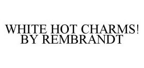 WHITE HOT CHARMS! BY REMBRANDT