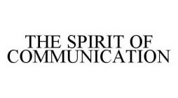 THE SPIRIT OF COMMUNICATION
