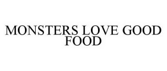 MONSTERS LOVE GOOD FOOD