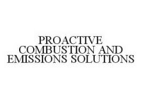 PROACTIVE COMBUSTION AND EMISSIONS SOLUTIONS