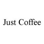 JUST COFFEE