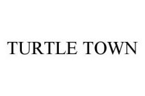 TURTLE TOWN