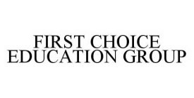 FIRST CHOICE EDUCATION GROUP