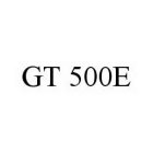 GT 500E