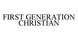 FIRST GENERATION CHRISTIAN