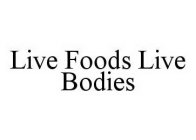 LIVE FOODS LIVE BODIES