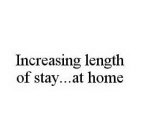 INCREASING LENGTH OF STAY...AT HOME