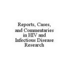 REPORTS, CASES, AND COMMENTARIES IN HIV AND INFECTIOUS DISEASE RESEARCH