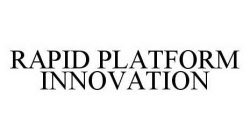 RAPID PLATFORM INNOVATION