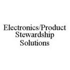 ELECTRONICS/PRODUCT STEWARDSHIP SOLUTIONS