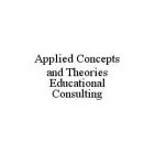 APPLIED CONCEPTS AND THEORIES EDUCATIONAL CONSULTING