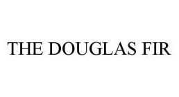 THE DOUGLAS FIR
