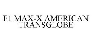 F1 MAX-X AMERICAN TRANSGLOBE