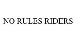 NO RULES RIDERS