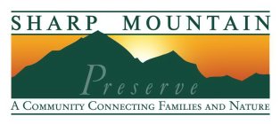 SHARP MOUNTAIN PRESERVE A COMMUNITY CONNECTING FAMILIES AND NATURE