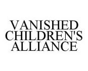 VANISHED CHILDREN'S ALLIANCE