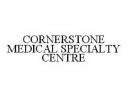 CORNERSTONE MEDICAL SPECIALTY CENTRE
