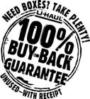 U-HAUL 100% BUY-BACK GUARANTEE NEED BOXES? TAKE PLENTY! UNUSED-WITH RECEIPT