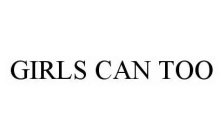 GIRLS CAN TOO