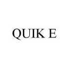 QUIK E